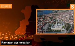 Edirne’de Siyasi Parti İl Başkanlarından Ramazan Mesajları