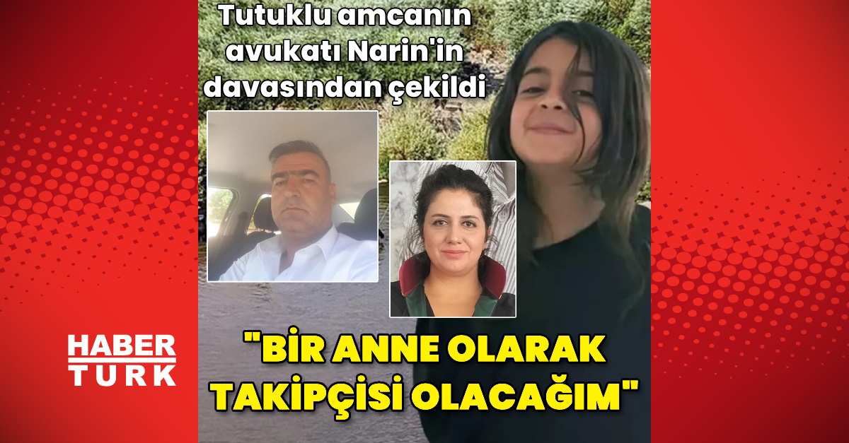 Son dakika haberi Tutuklu amcanın avukatı Narin’in davasından çekildi