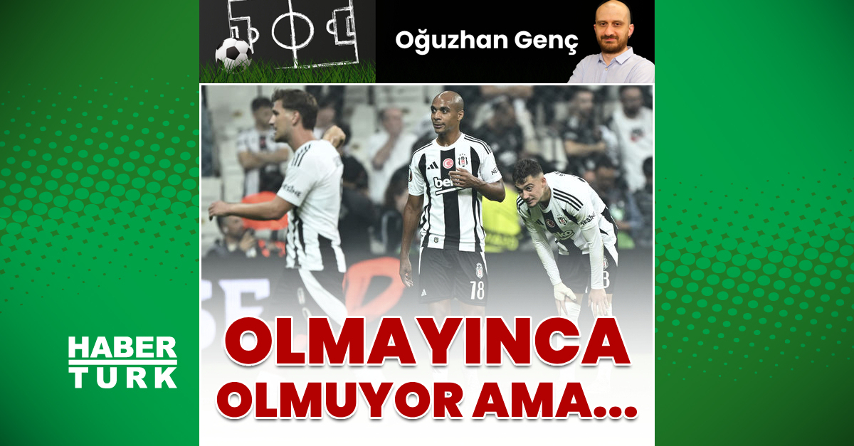 Oğuzhan genç yazdı: Olmayınca olmuyor ama…